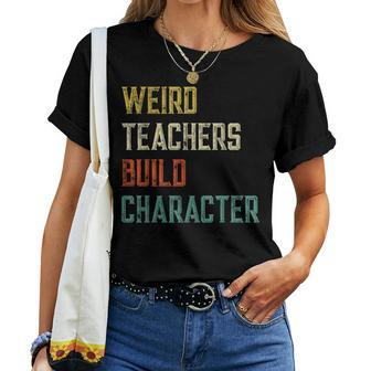 Weird Teachers Build Character Women T-shirt | Mazezy