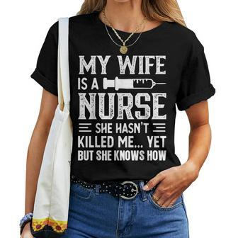 My Wife Is A Nurse She Hasn't Kill Me Nurse's Husband Women T-shirt | Mazezy