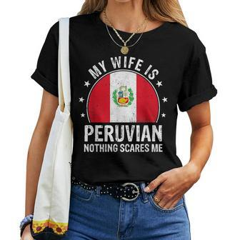 My Wife Is Peruvian Nothing Scares Me Peruvian Wife Flag Women T-shirt | Mazezy