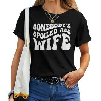Wife Somebodys Spoiled Ass Wife Retro Groovy Women T-shirt | Mazezy