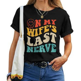 On My Wife's Last Nerve Groovy On Back Women T-shirt - Seseable