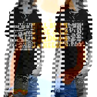 Will Burn Sage And Bridges As Needed Groovy Women T-shirt | Mazezy