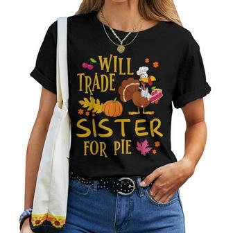 Will Trade Sister For Pie Pumpkin Pie Thanksgiving Women T-shirt - Seseable