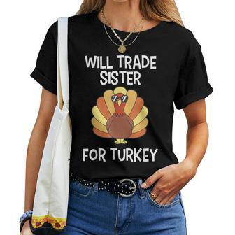 Will Trade Sister For Turkey Thanksgiving Women T-shirt - Seseable