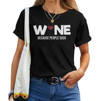 Wine Because People Suck Sassy Alcohol Drinking Women T-shirt | Mazezy
