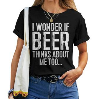 I Wonder If Beer Thinks About Me Too Drinking Women T-shirt | Mazezy