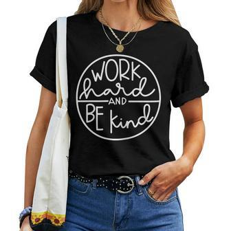 Work Hard And Be Kind Cute Positive Growth Mindset Teacher Women T-shirt | Mazezy