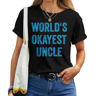 Worlds Okayest Uncle Sarcastic The Best Funnest Quote Women T-shirt Crewneck | Mazezy