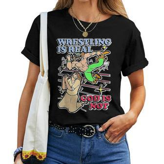 Wrestling Is Real God Is Not Women T-shirt - Monsterry