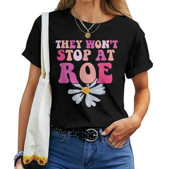 They Won’T Stop At Roe 1973 Pro Choice Daisy Women T-shirt | Mazezy