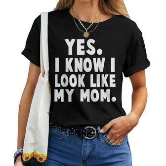 Yes I Know I Look Like My Mom Daughter My Mom Print Women T-shirt