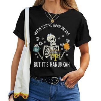 Youre Dead Inside But Hanukkah Chanukah Skeleton Women Women T-shirt - Seseable
