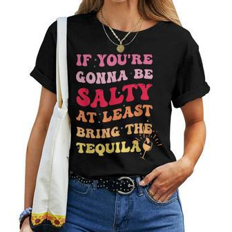 If Youre Going To Be Salty Bring The Tequila Retro Wavy Women T-shirt | Mazezy