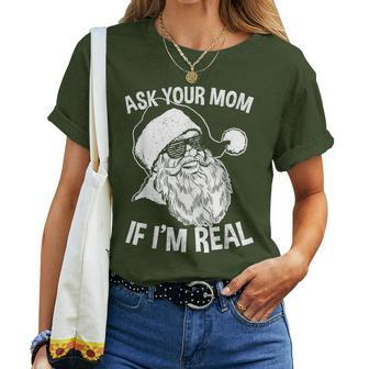 Adult Christmas Ask Your Mom If I'm Real Santa Claus Women T-shirt - Monsterry