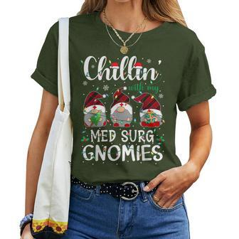 Chillin With My Med Surg Nurse Gnomies Gnomes Christmas Women T-shirt - Monsterry DE