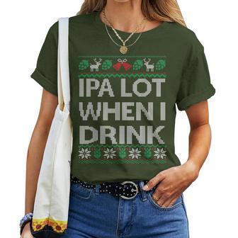 Ipa Lot When I Drink Ugly Christmas Craft Beer Drinker Women T-shirt - Thegiftio UK