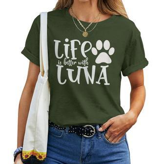 Life Is Better With Luna Pet Dog Owner Christmas Mom Women T-shirt - Seseable