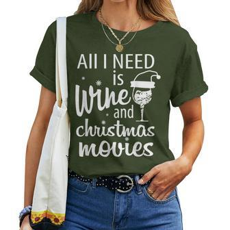 All I Need Is Wine And Christmas Movie Holiday Season Women T-shirt | Mazezy