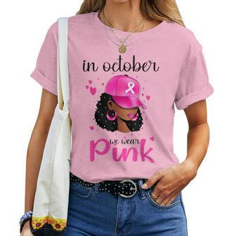 In October We Wear Pink Breast Cancer Awareness Black Women T-shirt - Monsterry