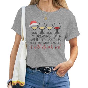 I'm Dreaming Of A White Christmas But Drink Red Wine Meme Women T-shirt | Mazezy