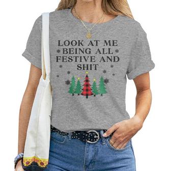 Look At Me Being All Festive And Shits XmasChristmas Women T-shirt - Thegiftio UK