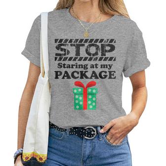 Stop Staring At My Package Christmas Women T-shirt - Monsterry CA