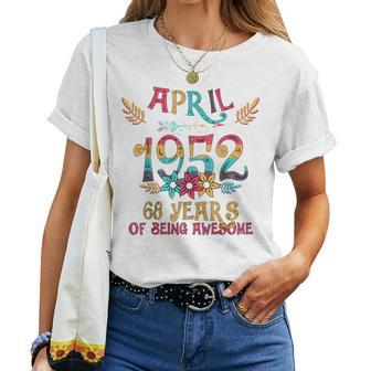 April 1952 Floral Birthday 68 Years Of Being Awesome Women T-shirt | Mazezy