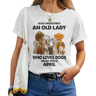 April Never Underestimate An Old Lady Who Loves Dogs Women T-shirt