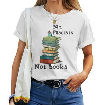 Ban Fascists Not Books Book Lover Nerd Bibliophile Women T-shirt | Mazezy
