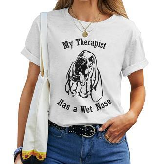 Bloodhound My Therapist Has A Wet Nose Women T-shirt | Mazezy