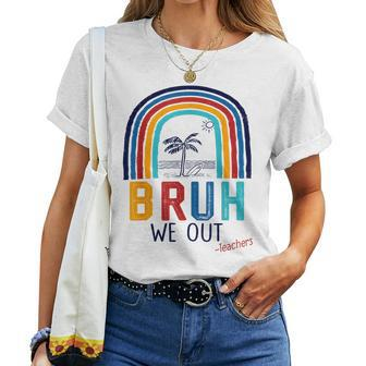 Bruh We Out End Of School Year Last Day Of School Teacher Women T-shirt | Mazezy