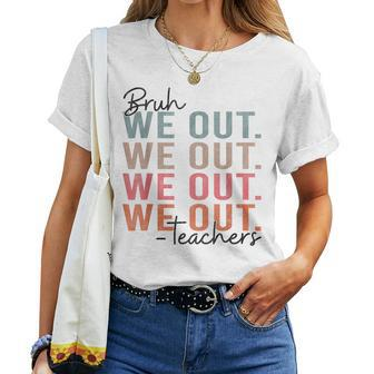 Bruh We Out Teachers Happy Last Day Of School Hello Summer Women T-shirt | Mazezy CA