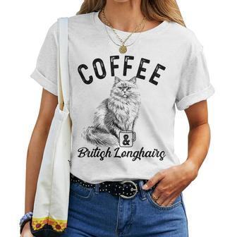 Coffee And British Longhair Cat British Longhairs Kitten Women T-shirt | Mazezy