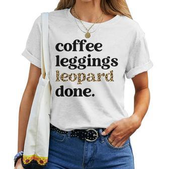 Coffee Leggings Leopard Done Autumn Fall Mom Women T-shirt | Mazezy