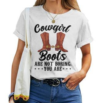 Cowgirls Boots Are Not Boring You Are Linedance Western Women T-shirt | Mazezy