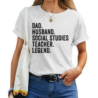 Dad Husband Social Studies Teacher Legend Fathers Day For Teacher Women T-shirt | Mazezy AU