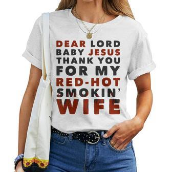 Dear Lord Baby Jesus Thank You For My Red-Hot Smokin' Wife Women T-shirt | Mazezy