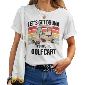 Lets Get Drunk And Drive The Golf Cart Apparel Women T-shirt - Thegiftio UK