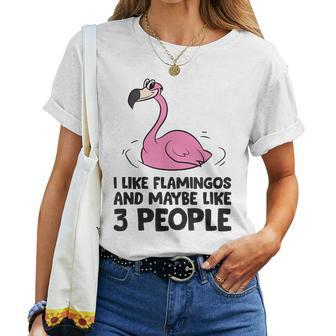 I Like Flamingos And Maybe Like 3 People Flamingos Women T-shirt | Mazezy