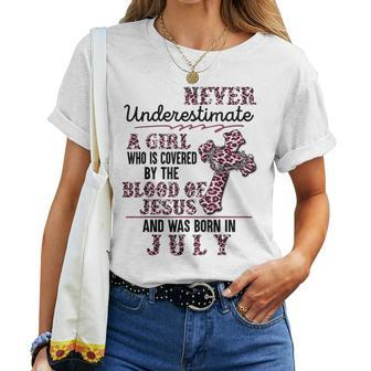 A Girl Covered By The Blood Of Jesus Born In July Bday Women T-shirt | Mazezy