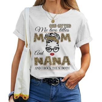 God ed Me Two Tittles Mom And Nana Leopard Women T-shirt | Mazezy