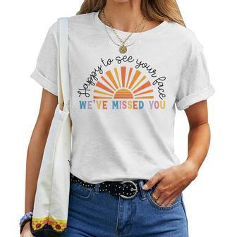 Happy To See Your Face We’Ve Missed You Back To School Women T-shirt - Seseable