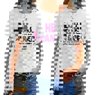 Heal Cancer For Nothing Is Impossible With God Luke 137 Women T-shirt | Mazezy