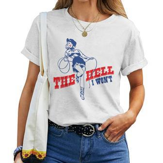 The Hell I Wont Vintage Western Rodeo Pinup Cowgirl Women Rodeo Women T-shirt | Mazezy
