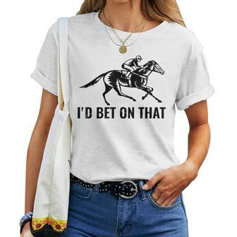 Horses Funny Horse Racing Id Bet On That Horse Riding Women T-shirt - Seseable
