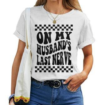 On My Husbands Last Nerve Wife Life For Wife Women T-shirt Crewneck | Mazezy