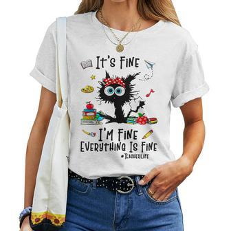 I'm Fine Everything Is Fine Love Teacher Life Cat Lovers Women T-shirt - Seseable