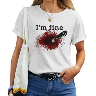 I'm Fine Horror Bloody Knife Stab Wound Blood Splatter Women T-shirt | Mazezy