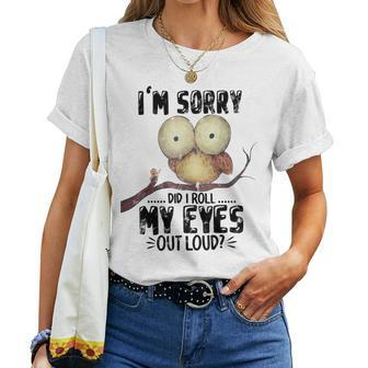 I'm Sorry Did I Roll My Eyes Out Loud Owl Lover Women T-shirt - Monsterry UK