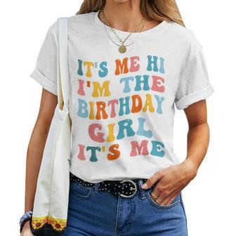It's Me Hi I'm Birthday Girl It's Me Groovy For Girls Women T-shirt - Monsterry